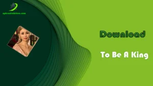 Download To Be A King APK Latest Version (Free) 1